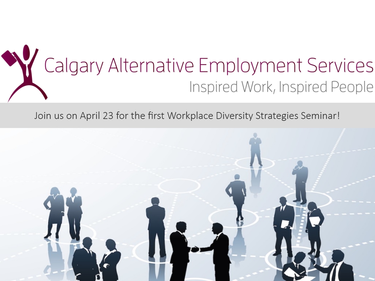 Workplace Diversity Strategies Seminar 1: April 23 Calgary